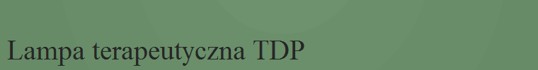 Lampa terapeutyczna TDP